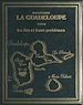 Télécharger le livre :  La Guadeloupe (3). Les îles et leurs problèmes