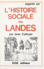Télécharger le livre :  Regards sur l'histoire sociale des Landes
