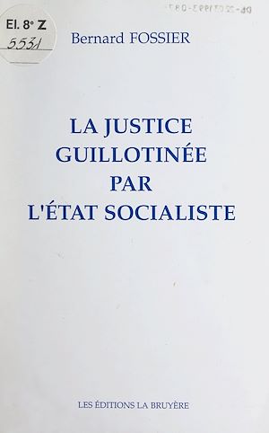 Téléchargez le livre :  La justice guillotinée par l'État socialiste