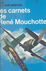 Télécharger le livre :  Les carnets de René Mouchotte, 1940-1943