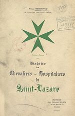 Télécharger le livre :  Histoire des Chevaliers-Hospitaliers de Saint-Lazare