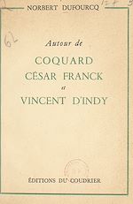 Télécharger le livre :  Autour de Coquard, César Franck et Vincent d'Indy