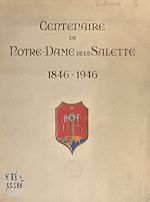 Télécharger le livre :  Centenaire de Notre-Dame de La Salette, 1846-1946