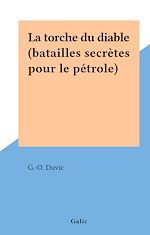 Télécharger le livre :  La torche du diable (batailles secrètes pour le pétrole)
