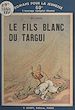 Télécharger le livre :  Le fils blanc du Targui