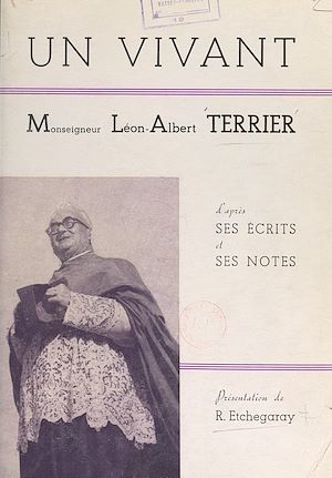 Téléchargez le livre :  Un vivant : Monseigneur Léon-Albert Terrier (1893-1957) d'après ses écrits et ses notes