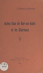 Télécharger le livre :  Actes faux de Bar-sur-Aube et de Clairvaux