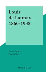 Télécharger le livre :  Louis de Launay, 1860-1938