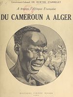 Télécharger le livre :  À travers l'Afrique française : du Cameroun à Alger par le Congo