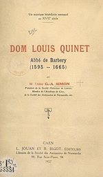 Télécharger le livre :  Un mystique bénédictin normand au XVIIe siècle : Dom Louis Quinet, abbé de Barbery (1595-1665)