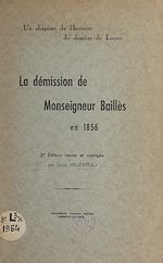 Télécharger le livre :  La démission de Monseigneur Baillès en 1856 : un chapitre de l'histoire du diocèse de Luçon