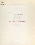 Télécharger le livre :  La ville de Nice en hommage à Jean Lépine pour ses 90 ans, 5 décembre 1966