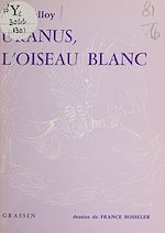Télécharger le livre :  Uranus, l'oiseau blanc
