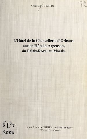 Téléchargez le livre :  L'Hôtel de la Chancellerie d'Orléans, ancien Hôtel d'Argenson, du Palais-Royal au Marais
