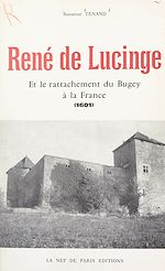 Télécharger le livre :  René de Lucinge et le rattachement du Bugey et de la Bresse à la France en 1601