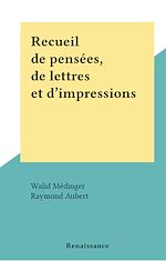 Télécharger le livre :  Recueil de pensées, de lettres et d'impressions