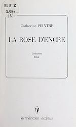 Télécharger le livre :  La rose d'encre
