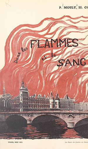 Téléchargez le livre :  Dans les flammes et le sang (mai 1871)