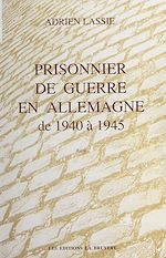Télécharger le livre :  Prisonnier de guerre en Allemagne de 1940 à 1945