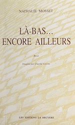 Télécharger le livre :  Là-bas... encore ailleurs