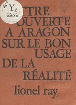 Télécharger le livre :  Lettre ouverte à Aragon sur le bon usage de la réalité