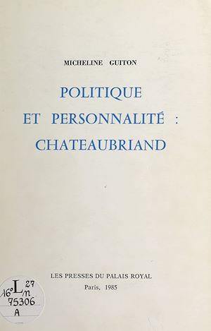 Téléchargez le livre :  Politique et personnalité : Chateaubriand