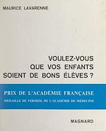 Télécharger le livre :  Voulez-vous que vos enfants soient de bons élèves ?