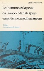 Télécharger le livre :  Les hommes et la peste en France et dans les pays européens et méditerranéens (1). La peste dans l'histoire
