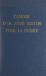 Télécharger le livre :  L'amour d'un jeune Breton pour la France