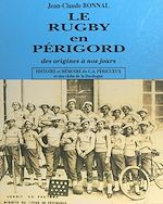 Télécharger le livre :  Le rugby en Périgord, des origines à nos jours