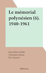 Télécharger le livre :  Le mémorial polynésien (6). 1940-1961