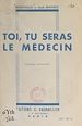 Télécharger le livre :  Toi, tu seras le médecin