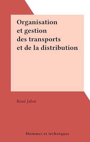 Téléchargez le livre :  Organisation et gestion des transports et de la distribution