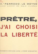 Télécharger le livre :  Prêtre, j'ai choisi la liberté