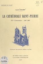 Télécharger le livre :  La cathédrale Saint-Pierre, VIe centenaire : 1367-1967