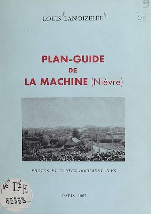 Téléchargez le livre :  Plan-guide de La Machine (Nièvre)