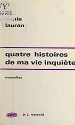 Télécharger le livre :  Quatre histoires de ma vie inquiète