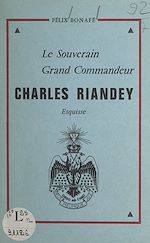 Télécharger le livre :  Le souverain grand commandeur Charles Riandey