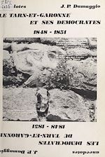 Télécharger le livre :  Le Tarn-et-Garonne et ses démocrates, 1848-1851