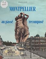Télécharger le livre :  Montpellier au passé recomposé
