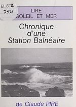 Télécharger le livre :  Lire, soleil et mer : chronique d'une station balnéaire