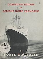Télécharger le livre :  Communications en Afrique noire française (1). Ports et fleuves