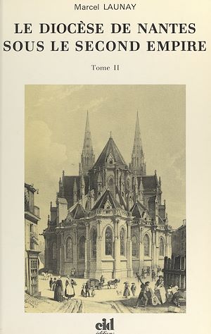 Téléchargez le livre :  Le dioce`se de Nantes sous le second Empire (2). Monseigneur Jaquemet, 1849-1869