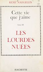 Télécharger le livre :  Cette vie que j'aime (3). Les lourdes nuées