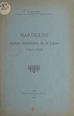 Télécharger le livre :  Martigues, atelier monétaire de la Ligue, 1592-1593