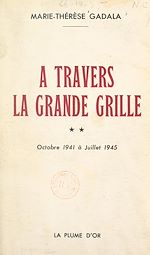 Télécharger le livre :  À travers la grande grille (2). Octobre 1941 à juillet 1945