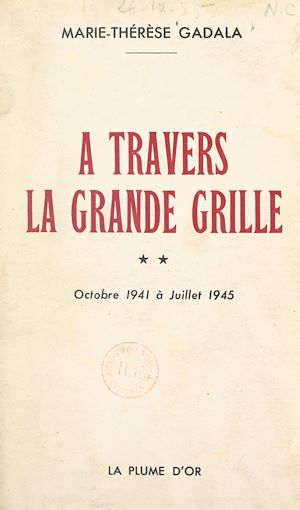 Téléchargez le livre :  À travers la grande grille (2). Octobre 1941 à juillet 1945