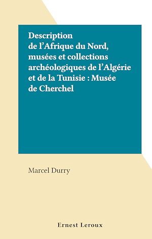 Téléchargez le livre :  Description de l'Afrique du Nord, musées et collections archéologiques de l'Algérie et de la Tunisie : Musée de Cherchel
