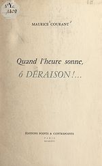 Télécharger le livre :  Quand l'heure sonne, ô déraison !...