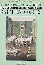 Télécharger le livre :  Au temps des ducs de Lorraine, une principauté de conte de fées : Salm-en-Vosges
